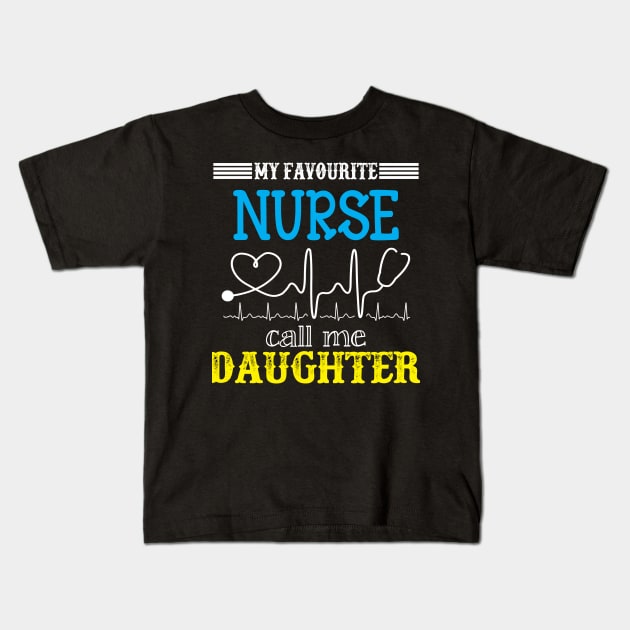 My Favorite Nurse Calls Me daughter Funny Mother's Gift Kids T-Shirt by DoorTees